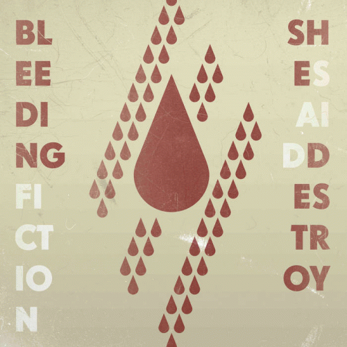 She Said Destroy : Bleeding Fiction